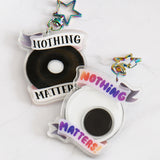 Nothing Matters Keychain