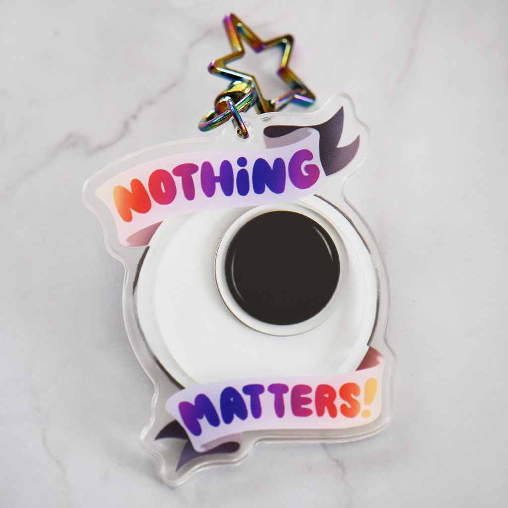 Nothing Matters Keychain