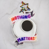 Nothing Matters Keychain