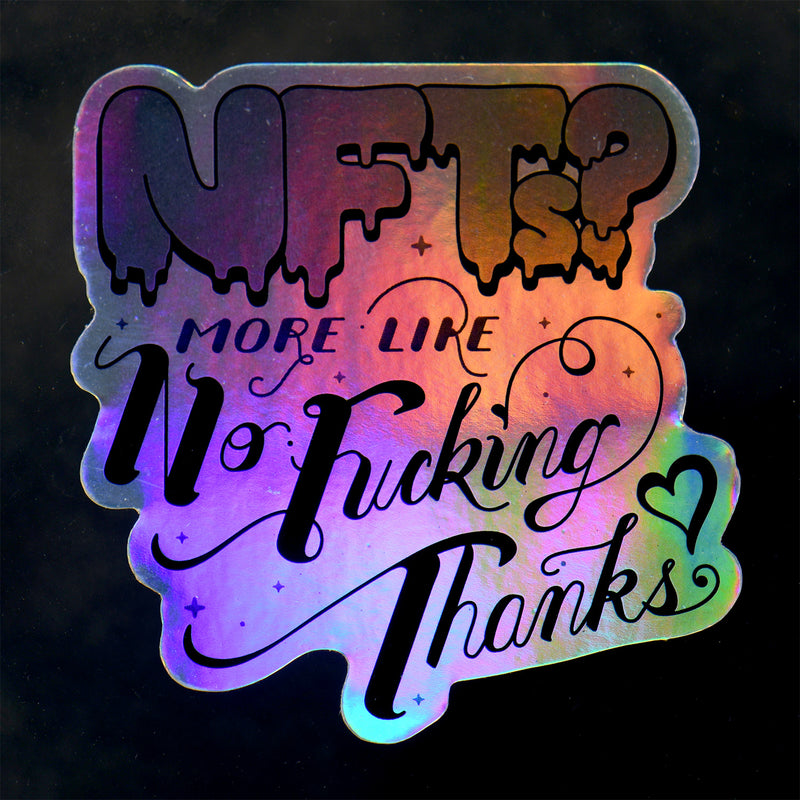 NFT? No Fucking Thanks 3" Holo Stickers